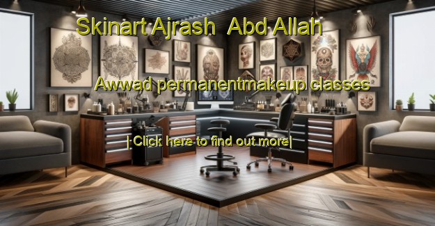 Skinart Ajrash  Abd Allah  Awwad permanentmakeup classes-United Kingdom