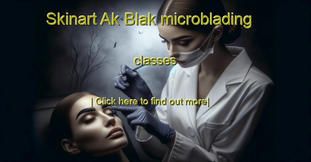 Skinart Ak Blak microblading classes-United Kingdom