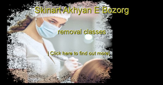 Skinart Akhyan E Bozorg removal classes-United Kingdom