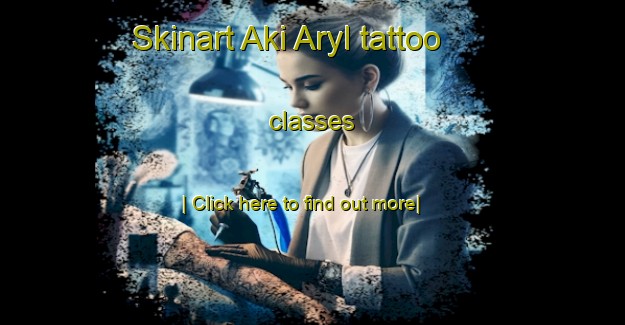 Skinart Aki Aryl tattoo classes-United Kingdom