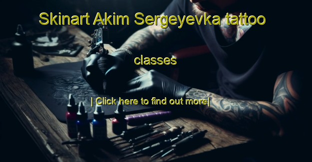 Skinart Akim Sergeyevka tattoo classes-United Kingdom