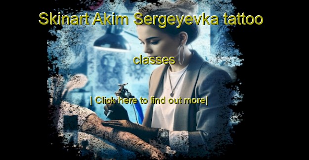 Skinart Akim Sergeyevka tattoo classes-United Kingdom