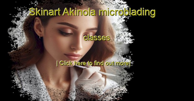 Skinart Akinola microblading classes-United Kingdom