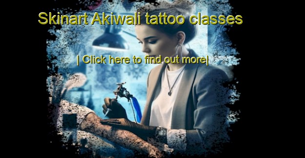 Skinart Akiwali tattoo classes-United Kingdom