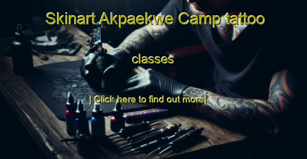 Skinart Akpaekwe Camp tattoo classes-United Kingdom