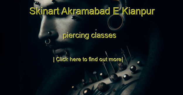 Skinart Akramabad E Kianpur piercing classes-United Kingdom