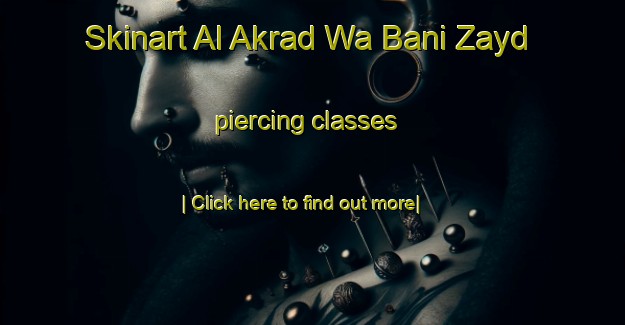 Skinart Al Akrad Wa Bani Zayd piercing classes-United Kingdom