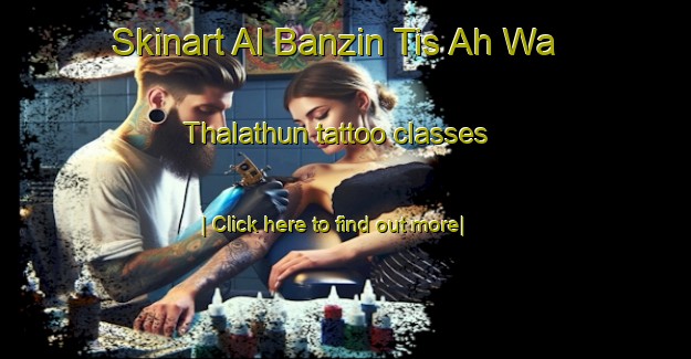 Skinart Al Banzin Tis Ah Wa Thalathun tattoo classes-United Kingdom