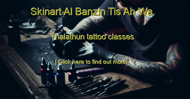 Skinart Al Banzin Tis Ah Wa Thalathun tattoo classes-United Kingdom