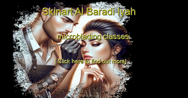 Skinart Al Baradi Iyah microblading classes-United Kingdom