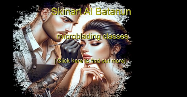 Skinart Al Batanun microblading classes-United Kingdom