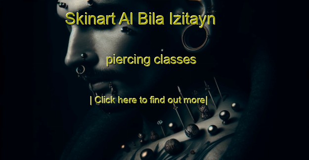 Skinart Al Bila Izitayn piercing classes-United Kingdom