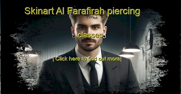 Skinart Al Farafirah piercing classes-United Kingdom