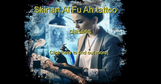 Skinart Al Fu Ah tattoo classes-United Kingdom