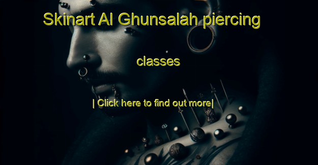 Skinart Al Ghunsalah piercing classes-United Kingdom