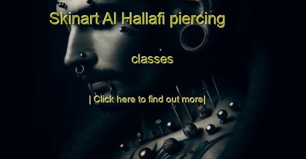 Skinart Al Hallafi piercing classes-United Kingdom