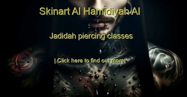 Skinart Al Hamidiyah Al Jadidah piercing classes-United Kingdom