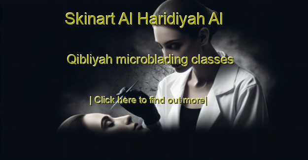 Skinart Al Haridiyah Al Qibliyah microblading classes-United Kingdom