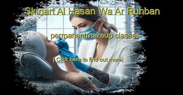 Skinart Al Hasan Wa Ar Ruhban permanentmakeup classes-United Kingdom