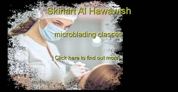 Skinart Al Hawawish microblading classes-United Kingdom