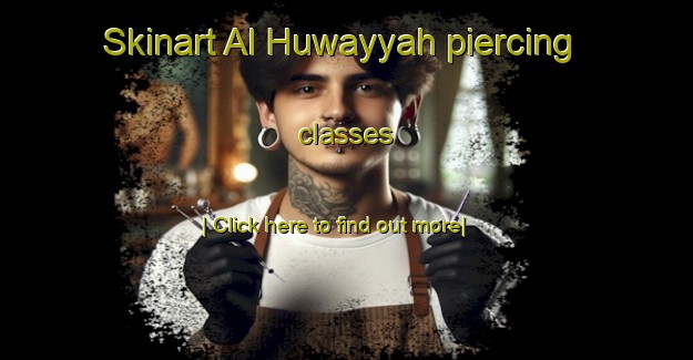 Skinart Al Huwayyah piercing classes-United Kingdom