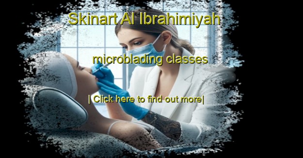 Skinart Al Ibrahimiyah microblading classes-United Kingdom