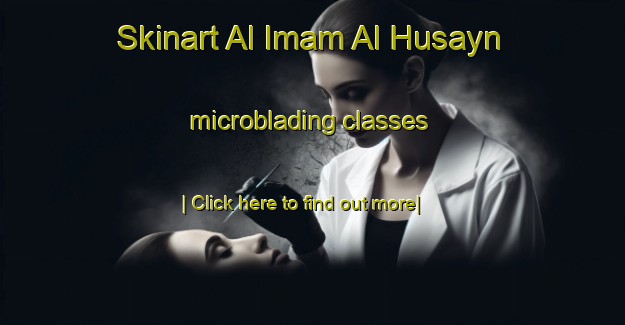 Skinart Al Imam Al Husayn microblading classes-United Kingdom