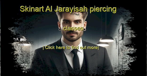 Skinart Al Jarayisah piercing classes-United Kingdom