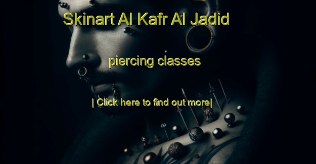 Skinart Al Kafr Al Jadid piercing classes-United Kingdom