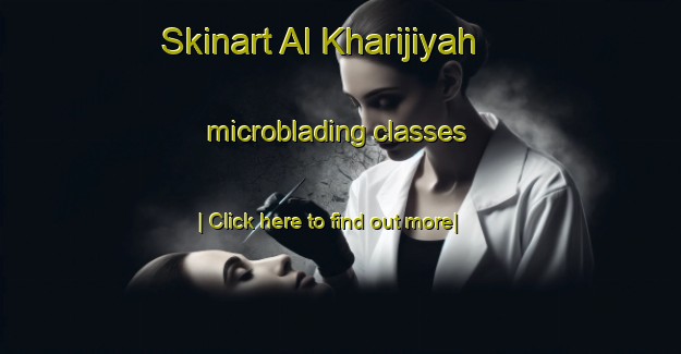 Skinart Al Kharijiyah microblading classes-United Kingdom