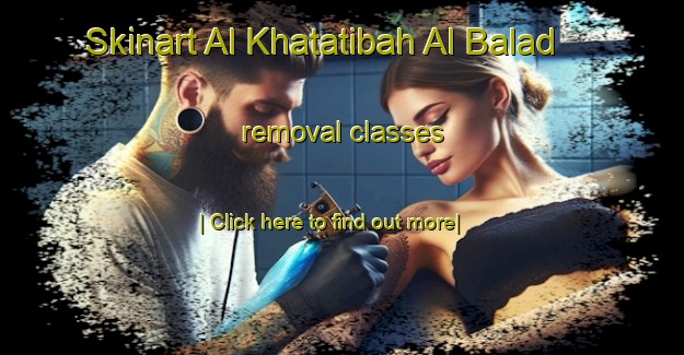 Skinart Al Khatatibah Al Balad removal classes-United Kingdom