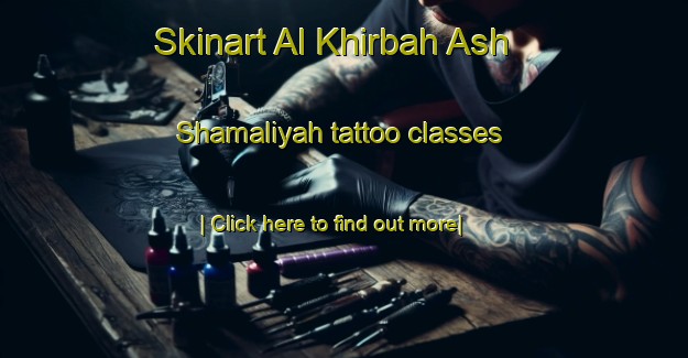 Skinart Al Khirbah Ash Shamaliyah tattoo classes-United Kingdom