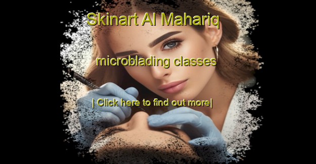 Skinart Al Mahariq microblading classes-United Kingdom