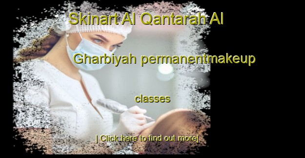 Skinart Al Qantarah Al Gharbiyah permanentmakeup classes-United Kingdom