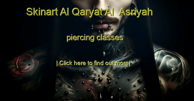 Skinart Al Qaryat Al  Asriyah piercing classes-United Kingdom