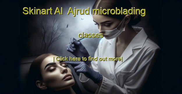 Skinart Al  Ajrud microblading classes-United Kingdom