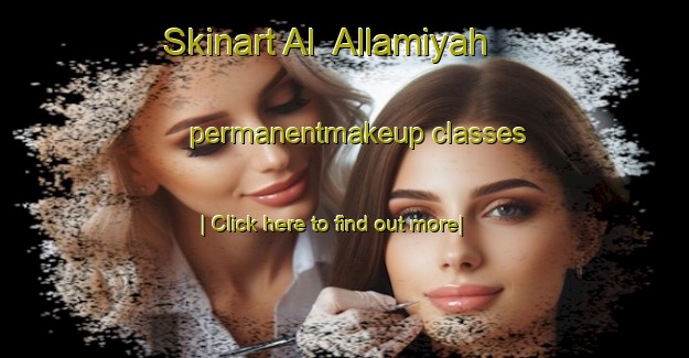 Skinart Al  Allamiyah permanentmakeup classes-United Kingdom