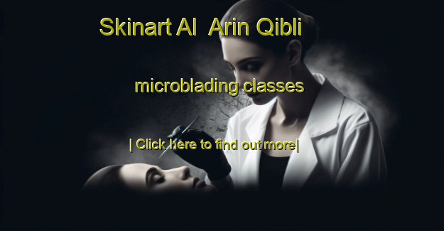 Skinart Al  Arin Qibli microblading classes-United Kingdom