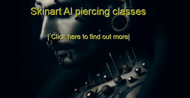 Skinart Al piercing classes-United Kingdom