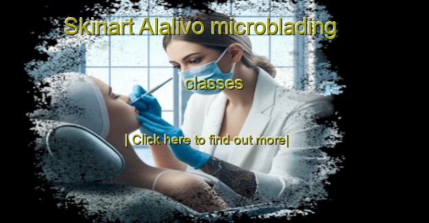 Skinart Alalivo microblading classes-United Kingdom