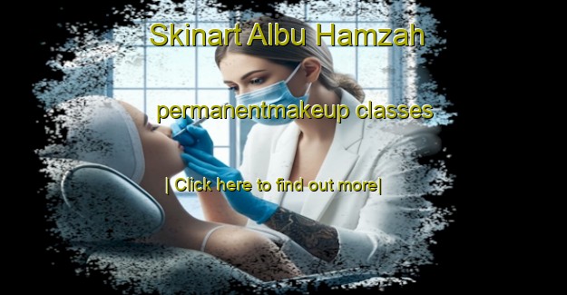 Skinart Albu Hamzah permanentmakeup classes-United Kingdom