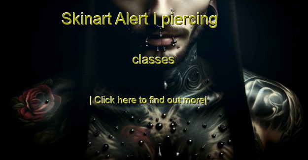 Skinart Alert I piercing classes-United Kingdom