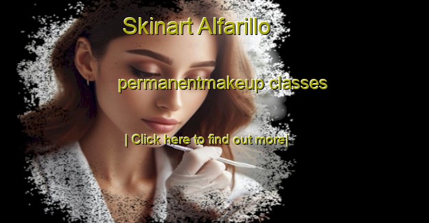 Skinart Alfarillo permanentmakeup classes-United Kingdom