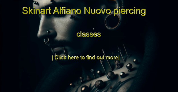 Skinart Alfiano Nuovo piercing classes-United Kingdom