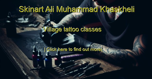 Skinart Ali Muhammad Khaskheli Village tattoo classes-United Kingdom