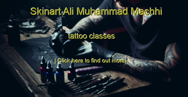 Skinart Ali Muhammad Machhi tattoo classes-United Kingdom