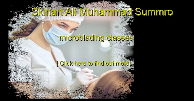 Skinart Ali Muhammad Summro microblading classes-United Kingdom