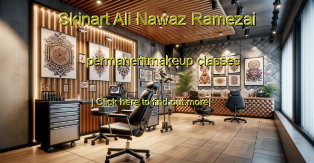 Skinart Ali Nawaz Ramezai permanentmakeup classes-United Kingdom