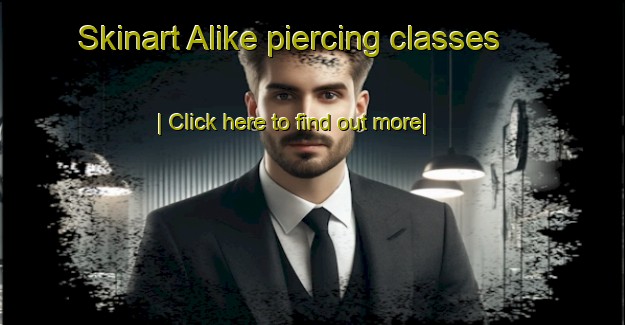 Skinart Alike piercing classes-United Kingdom