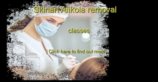 Skinart Alikola removal classes-United Kingdom